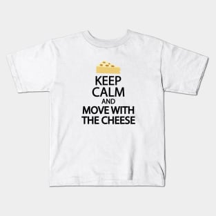 Keep calm and move with the cheese Kids T-Shirt